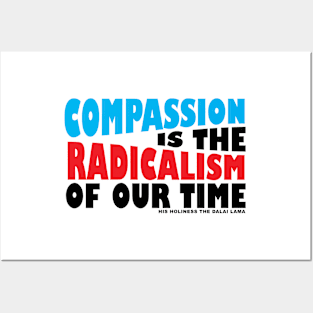 Compassion is the Radicalism of our Time Posters and Art